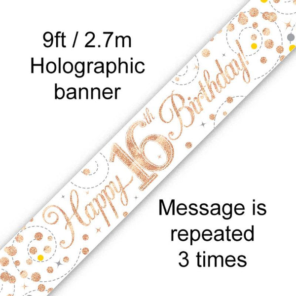 BANNER 9FT SPARKLING FIZZ 16TH BIRTHDAY WHITE & ROSE GOLD HOLOGRAPHIC