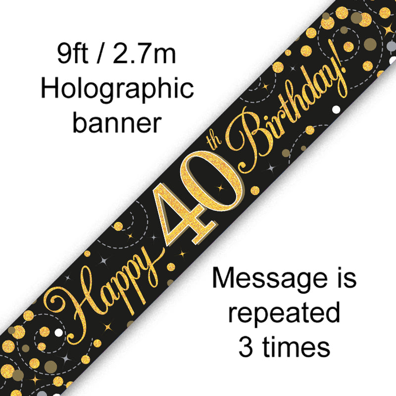 9FT BANNER SPARKLING FIZZ 40TH BIRTHDAY BLACK & GOLD HOLOGRAPHIC (PACK OF 6)