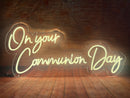 NEON SIGN: ON YOUR COMMUNION DAY 80CM x 24CM WITH ADAPTOR