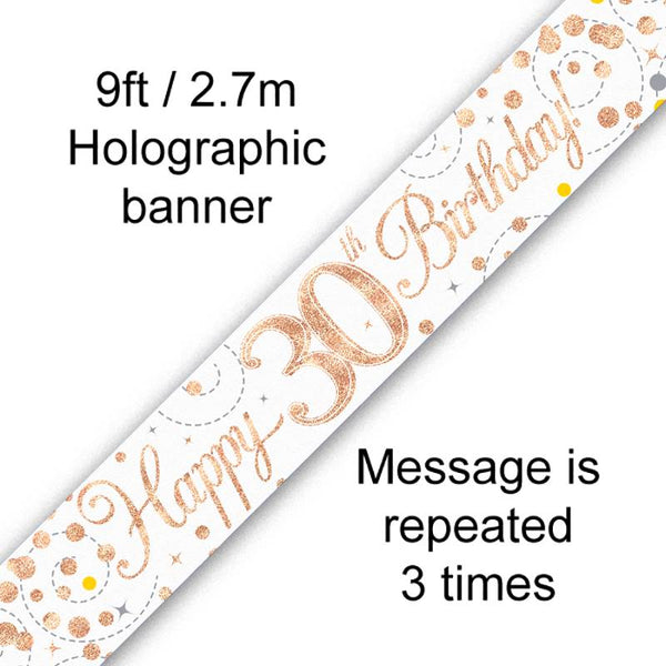 BANNER 9FT SPARKLING FIZZ 30TH BIRTHDAY WHITE & ROSE GOLD HOLOGRAPHIC
