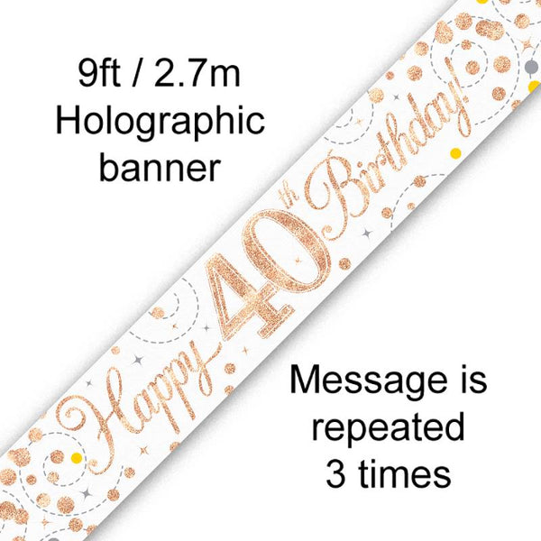 BANNER 9FT SPARKLING FIZZ 40TH BIRTHDAY WHITE & ROSE GOLD HOLOGRAPHIC