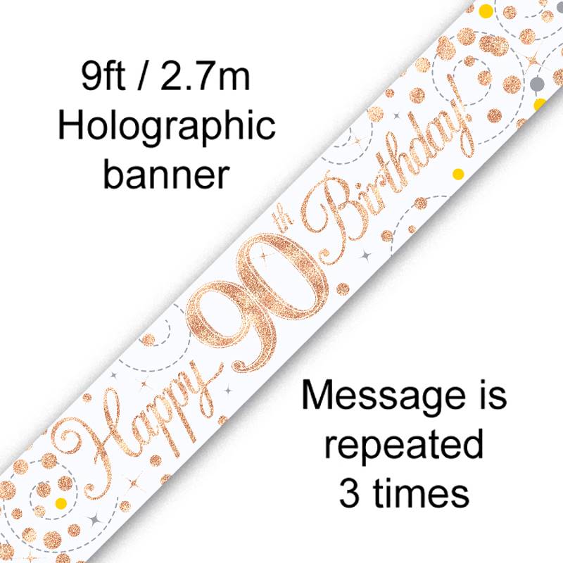 BANNER 9FT SPARKLING FIZZ 90TH BIRTHDAY WHITE & ROSE GOLD HOLOGRAPHIC